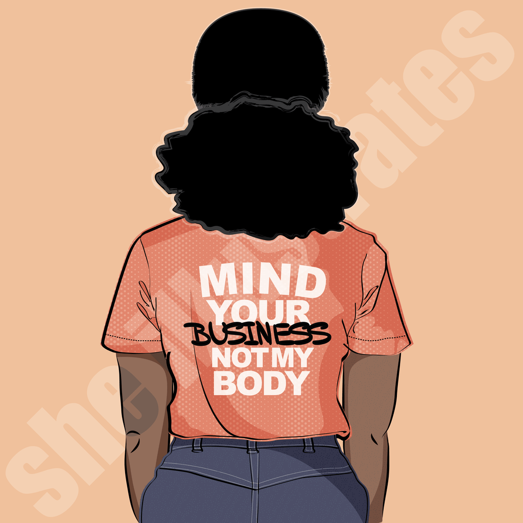 she illustrates-"Mind Your Business Not My Body" Artwork